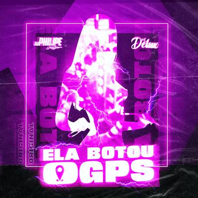 Phonk - Ela Botou o Gps By DJ Philipe Sestrem, Mc Delux's cover