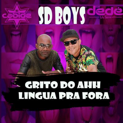 Grito do Ahh Língua pra Fora By DJ Cabide, SD Boys, Dedé da Torre's cover