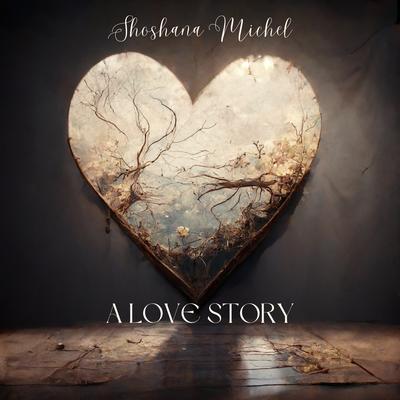 A Love Story By Shoshana Michel's cover