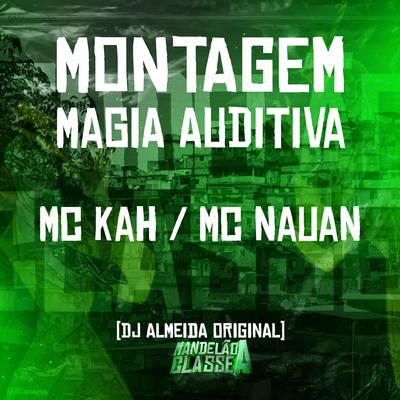 Montagem Magia Auditiva By MC Kah, MC Nauan, DJ ALMEIDA ORIGINAL's cover