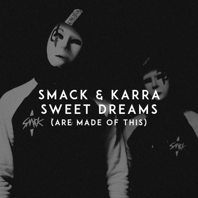 Sweet Dreams (Are Made of This) By SMACK, Karra's cover
