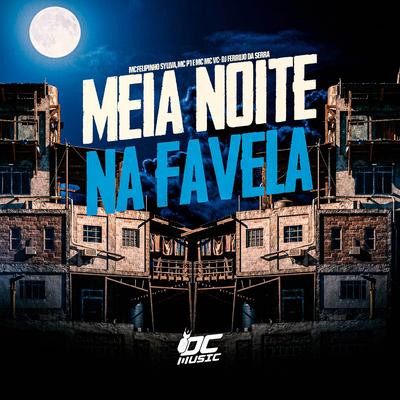 Meia Noite na Favela By Mc Felipinho Syllva, MC P1, DJ Ferrujo da Serra, MC VC's cover