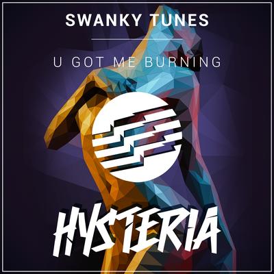 U Got Me Burning By Swanky Tunes's cover