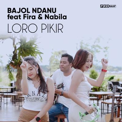 Loro Pikir By Bajol Ndanu, Fira, Nabila's cover