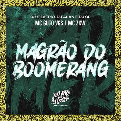 Magrão do Boomerang By MC Guto VGS, MC ZKW, DJ Silvério, DjAlan, Dj CL's cover