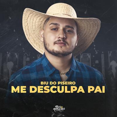 Me Desculpa Pai By Biu do Piseiro's cover