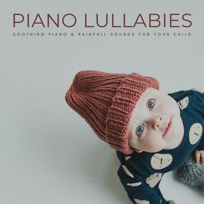 Piano Lullabies: Soothing Piano & Rainfall Sounds For Your Child's cover