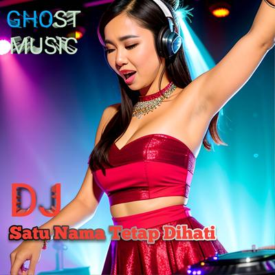 DJ - SATU NAMA TETAP DIHATI's cover