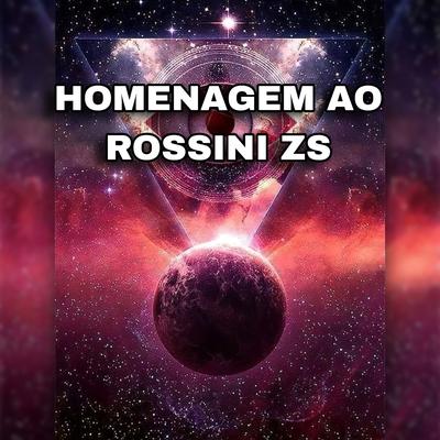 HOMENAGEM AO ROSSINI ZS By DJ GABIH DA ZO's cover