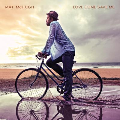 Love Come Save Me By Mat McHugh's cover