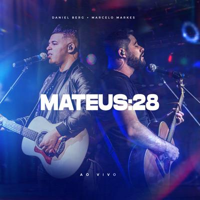 Mateus 28 (Ao Vivo) By Daniel Berg, Marcelo Markes's cover