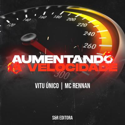 Aumentando a Velocidade By Vitu Único, Mc Rennan's cover