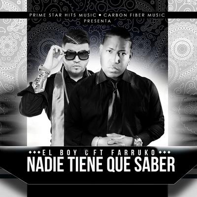 Nadie Tiene Que Saber (feat. Farruko) By El Boy C, Farruko's cover