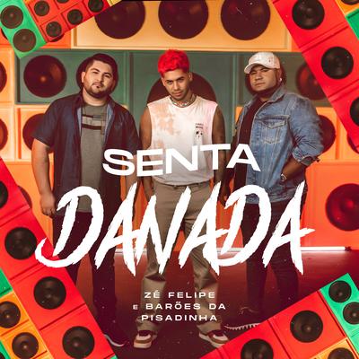 Senta Danada By Zé Felipe, Os Barões Da Pisadinha's cover
