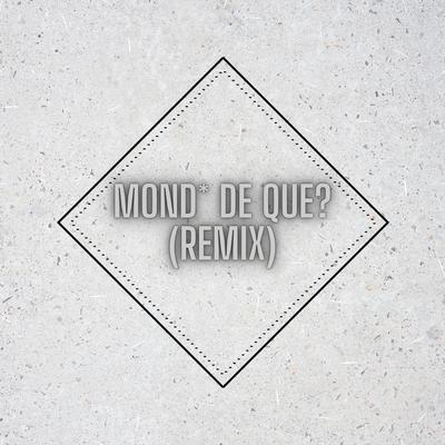 Mond* de que? (Remix)'s cover