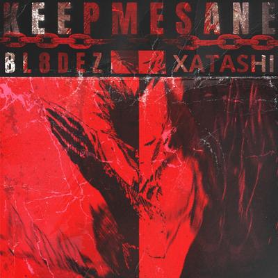 KEEPMESANE By Bl8dez, XATASHI's cover