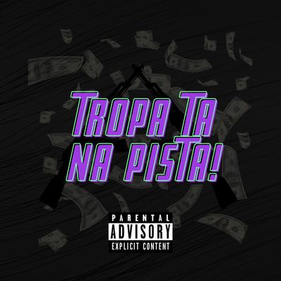 Tropa Ta na Pista! By Yung Lince, Swag Pam, Jovem Yg's cover