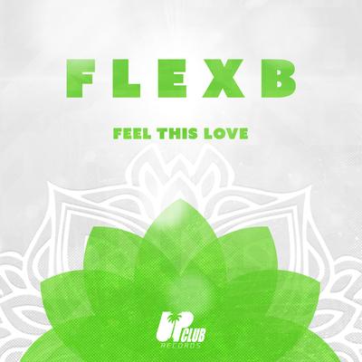 Feel This Love By FlexB's cover