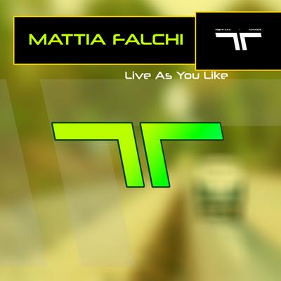 Live as You Like (Extended) By Mattia Falchi's cover