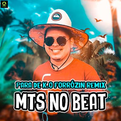 Para de K.O Forrózin Remix By MTS No Beat's cover