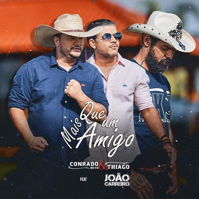 Mais Que um Amigo By Conrado Neto e Thiago, João Carreiro's cover