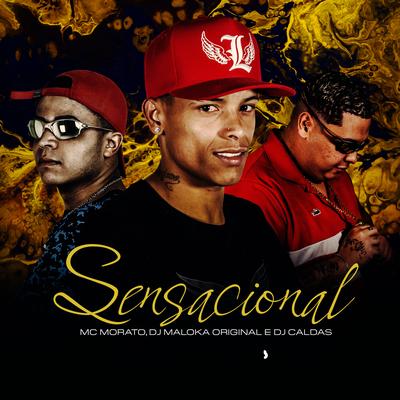 Sensacional By Mc Morato do VMA, DJ Maloka Original, DJ Caldas's cover