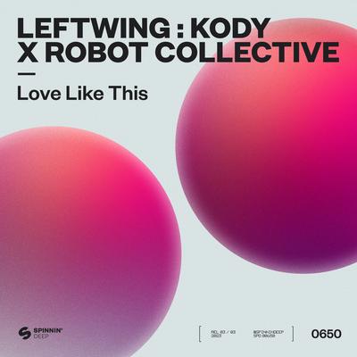 Love Like This By Leftwing : Kody, Robot Collective's cover