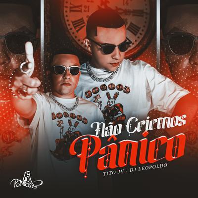 Não Criemos Pânico By Tito JV, Dj Leopoldo's cover