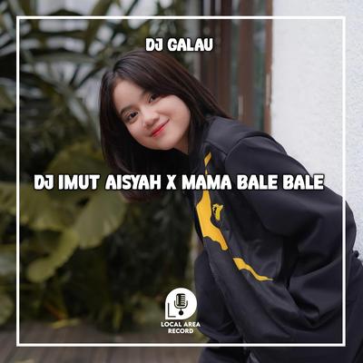 DJ Imut Aisyah X Mama Bale Bale's cover