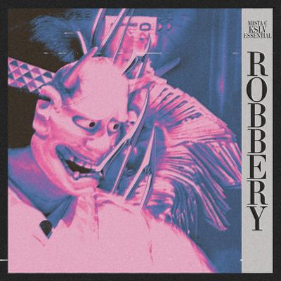 Robbery By KSLV Noh, MISTA C, Essential's cover