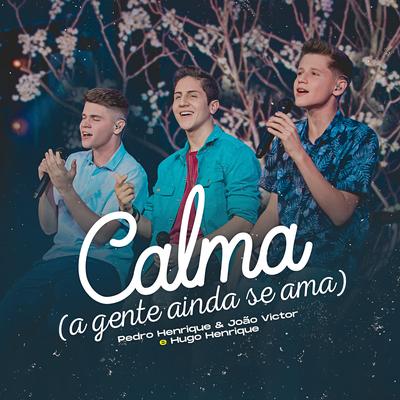 Calma By Hugo Henrique, Pedro Henrique e João Victor's cover