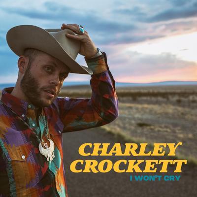 I Need Your Love By Charley Crockett's cover