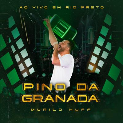 Pino da Granada (Ao Vivo em Rio Preto) By Murilo Huff's cover