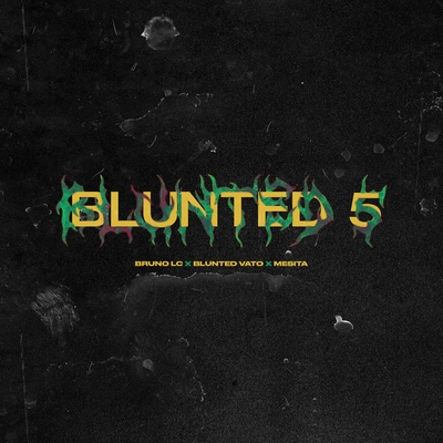 BLUNTED 5 (Remix) By Bruno LC, Blunted Vato, Mesita's cover