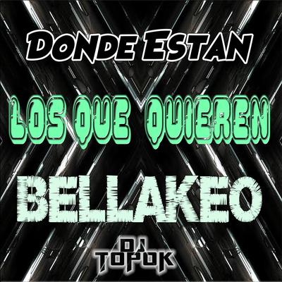 Donde Estan Los Que Quieren Bellakeo's cover