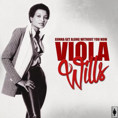Gonna Get Along Without You Now By Viola Wills's cover