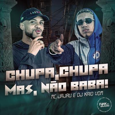 Chupa Chupa Mas Não Baba's cover