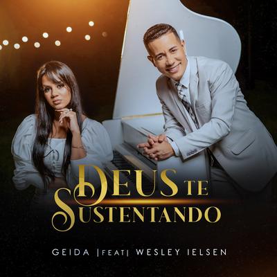 Deus Te Sustentando By Geida, Wesley Ielsen's cover