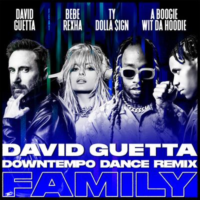 Family (feat. Bebe Rexha, Ty Dolla $ign & A Boogie Wit da Hoodie) [David Guetta Downtempo Dance Remix]'s cover