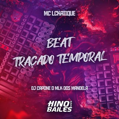 Beat Traçado Temporal By MC LCKaiique, DJ CAPONE O MLK DOS MANDELA's cover