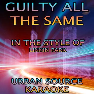 Guilty All The Same (In The Style Of Linkin Park and Rakim) Instrumental Version. By Urban Source Karaoke's cover