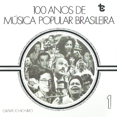 100 Anos de Música Popular Brasileira  Vol: 1 (Ao Vivo)'s cover