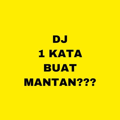 Dj 1 Kata Buat Mantan's cover