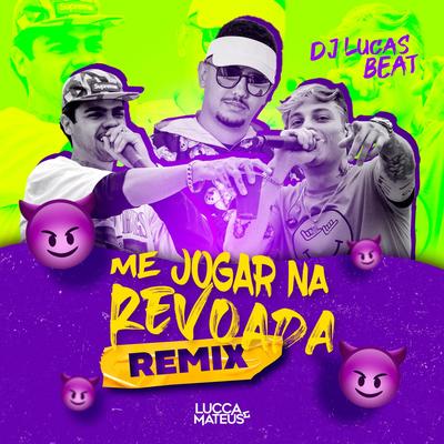 Me Jogar na Revoada (Remix) By DJ Lucas Beat, Lucca e Mateus's cover
