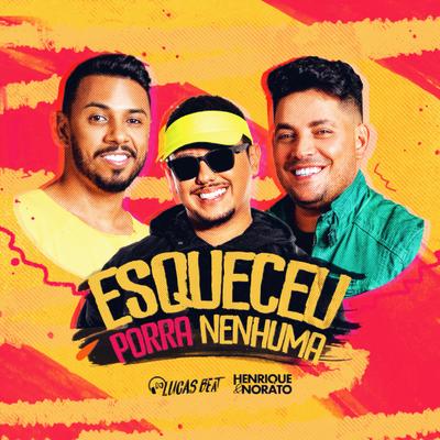 Esqueceu Porra Nenhuma By DJ Lucas Beat, Henrique e Norato's cover