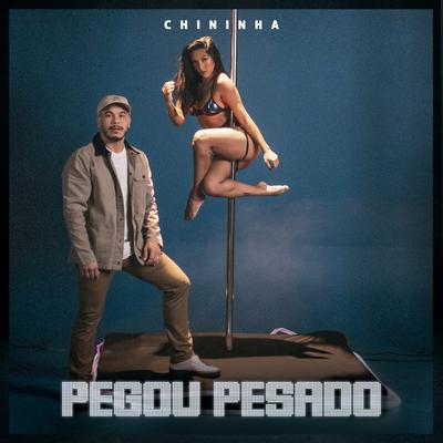 Pegou Pesado By Chininha's cover