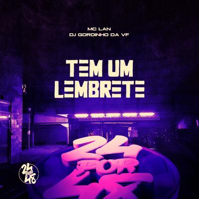 Tem um Lembrete By DJ GORDINHO DA VF, MC Lan's cover