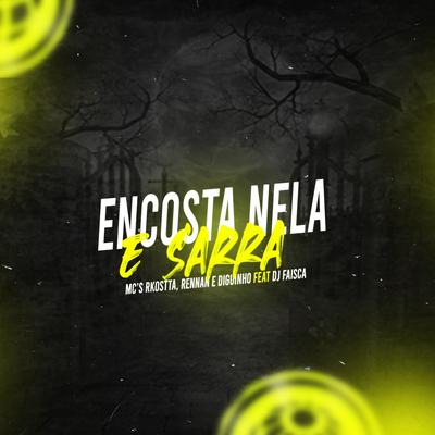 Encosta Nela e Sarra By Dj Faisca, Mc Rennan, Mc Diguinho, Mc Rkostta's cover