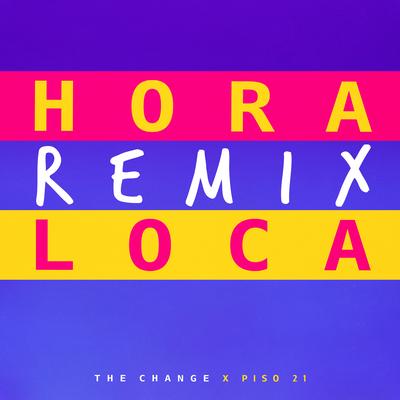 Hora Loca Remix By The Change, Piso 21's cover