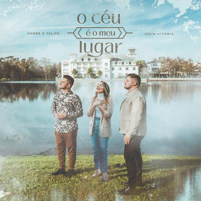 O céu é o meu Lugar (feat. Julia Vitória) By André e Felipe, Julia Vitória's cover